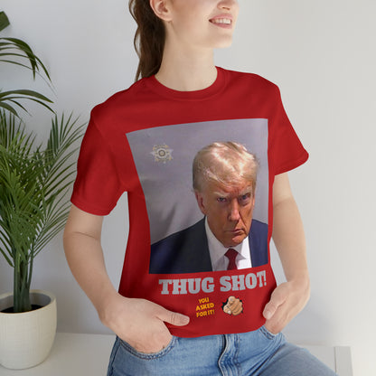 Trump Thug Shot! - Unisex Jersey Short Sleeve Tee