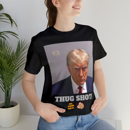 Trump Thug Shot! - Unisex Jersey Short Sleeve Tee