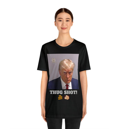 Trump Thug Shot! - Unisex Jersey Short Sleeve Tee