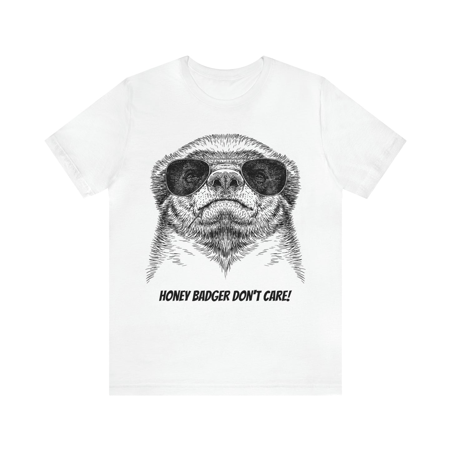 Honey Badger Don't Care! - Unisex Jersey Short Sleeve Tee