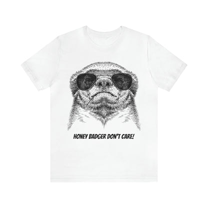 Honey Badger Don't Care! - Unisex Jersey Short Sleeve Tee